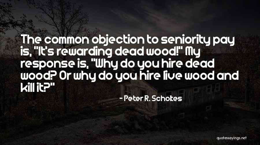 Seniority Quotes By Peter R. Scholtes