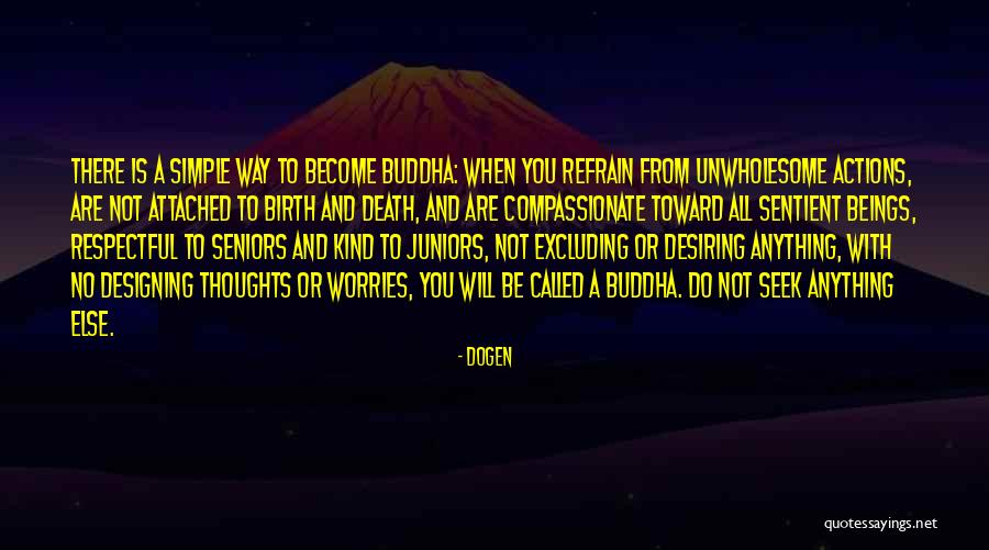 Seniors And Juniors Quotes By Dogen