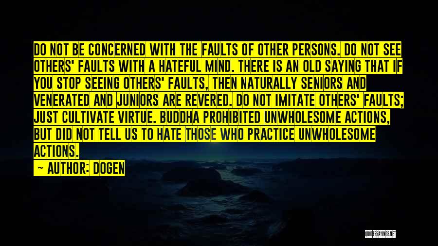 Seniors And Juniors Quotes By Dogen
