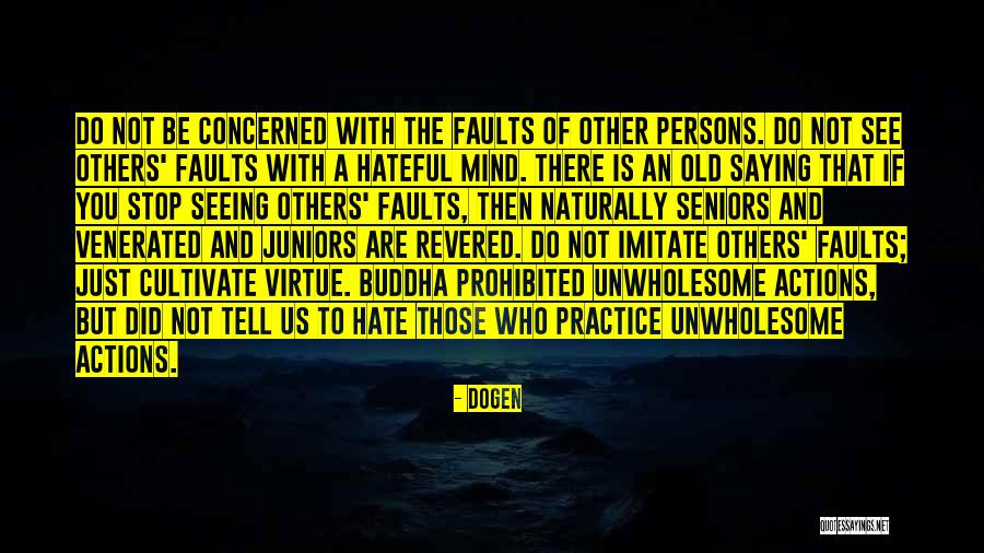 Seniors And Juniors Quotes By Dogen Seniors And Juniors Quotes By Dogen