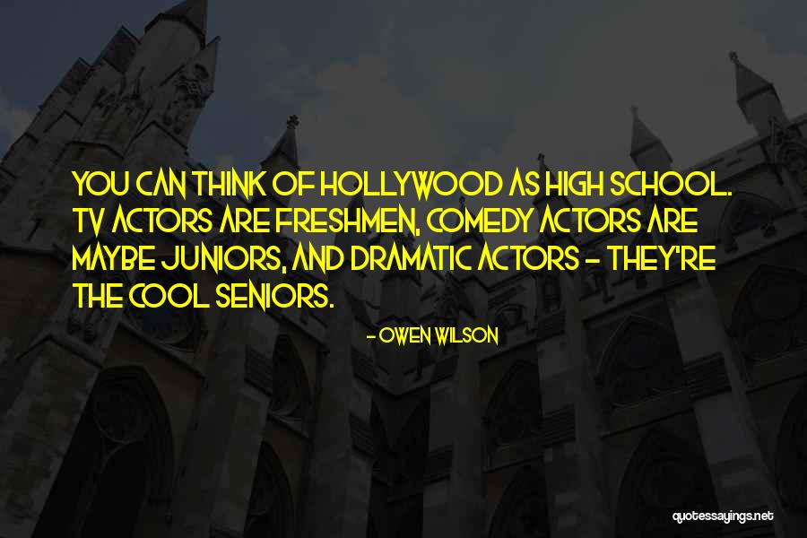 Seniors And Juniors Quotes By Owen Wilson Seniors And Juniors Quotes By Owen Wilson