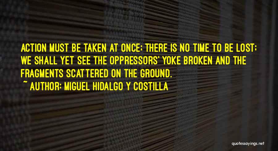 Senkit Nem Quotes By Miguel Hidalgo Y Costilla