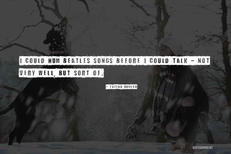 Senler Oto Quotes By Taylor Momsen Senler Oto Quotes By Taylor Momsen
