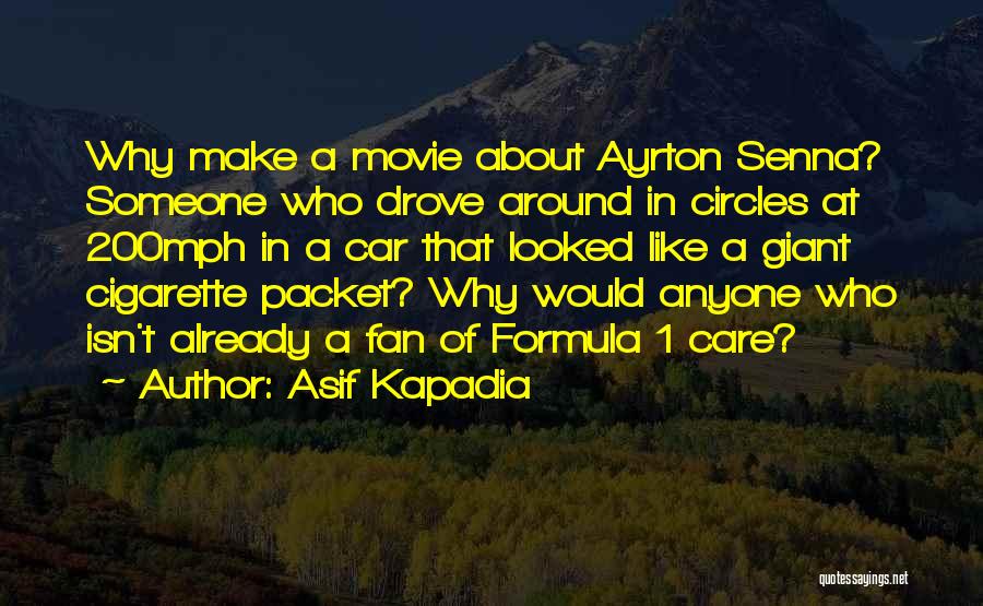 Senna Quotes By Asif Kapadia