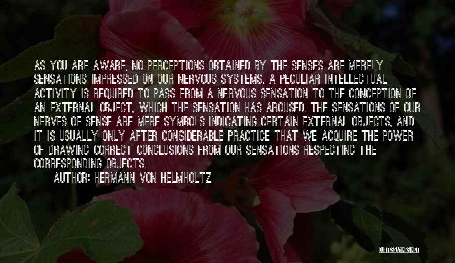 Sensation And Perception Quotes By Hermann Von Helmholtz