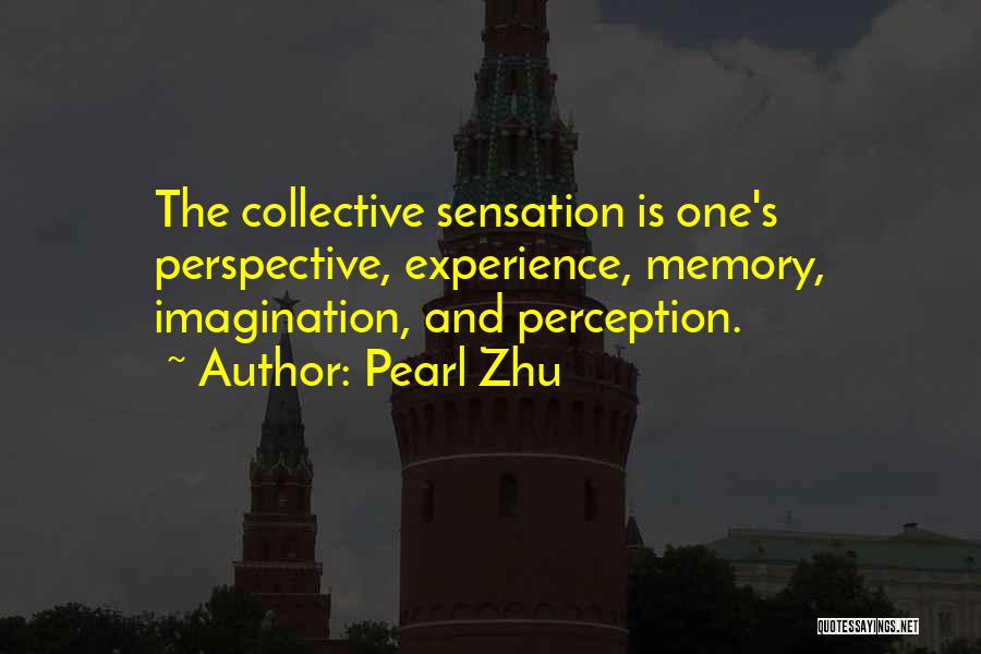 Sensation And Perception Quotes By Pearl Zhu