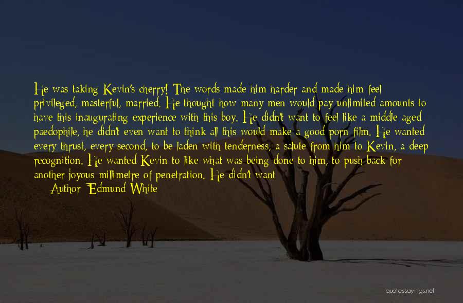 Sensation White Quotes By Edmund White
