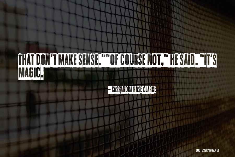 Sense And Magic Quotes By Cassandra Rose Clarke Sense And Magic Quotes By Cassandra Rose Clarke