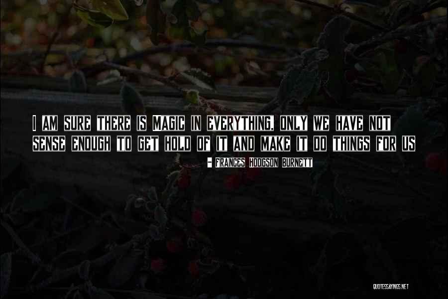 Sense And Magic Quotes By Frances Hodgson Burnett Sense And Magic Quotes By Frances Hodgson Burnett