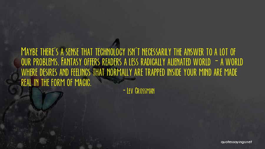 Sense And Magic Quotes By Lev Grossman Sense And Magic Quotes By Lev Grossman
