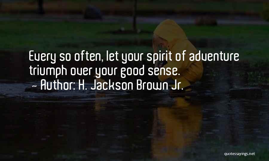 Sense Of Adventure Quotes By H. Jackson Brown Jr.