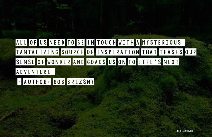 Sense Of Adventure Quotes By Rob Brezsny