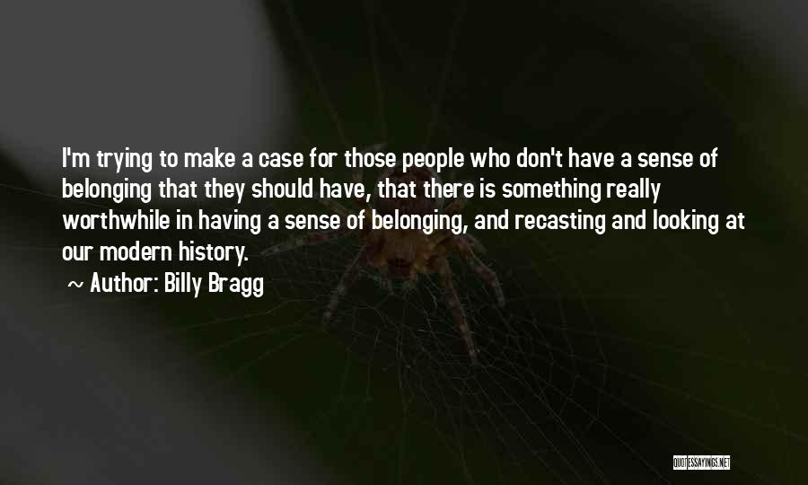 Sense Of Belonging Quotes By Billy Bragg