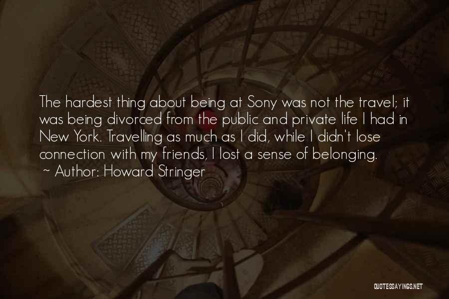 Sense Of Belonging Quotes By Howard Stringer