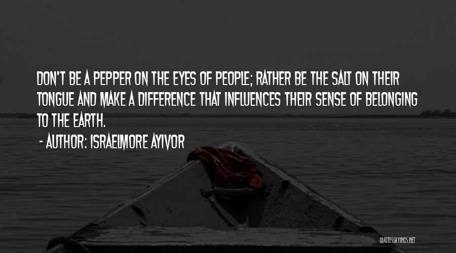 Sense Of Belonging Quotes By Israelmore Ayivor