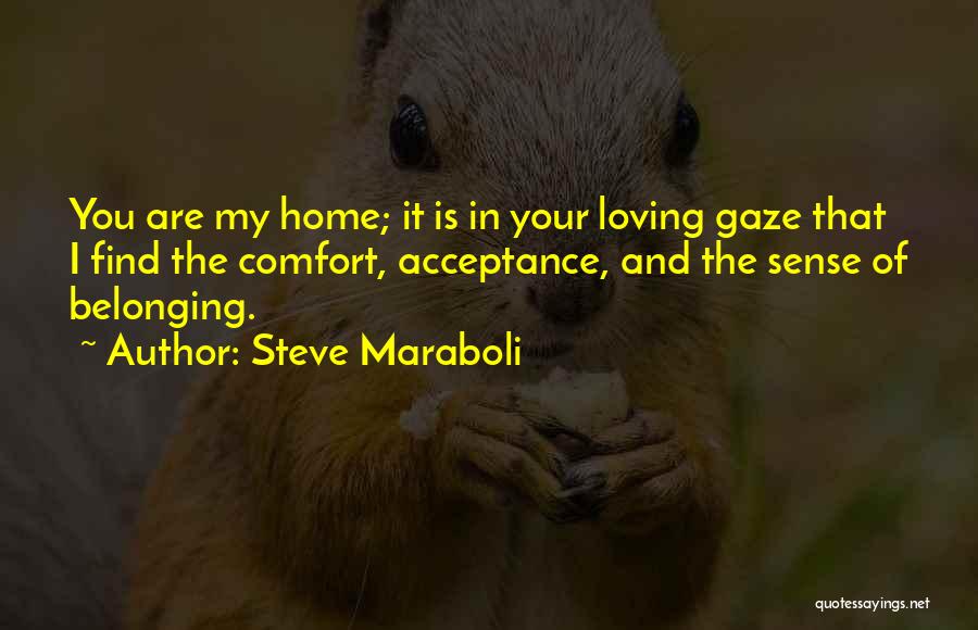 Sense Of Belonging Quotes By Steve Maraboli