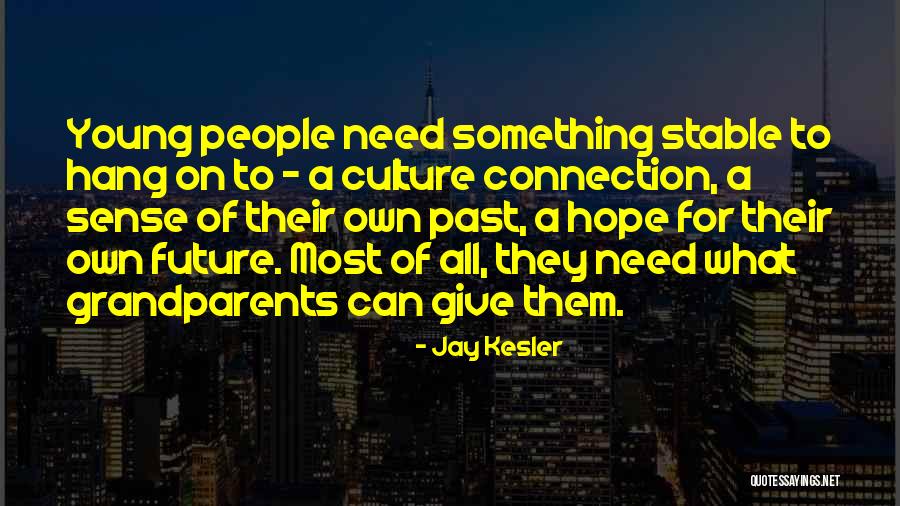 Sense Of Culture Quotes By Jay Kesler Sense Of Culture Quotes By Jay Kesler