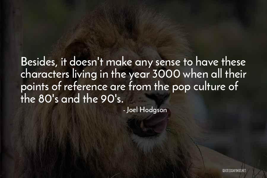 Sense Of Culture Quotes By Joel Hodgson Sense Of Culture Quotes By Joel Hodgson