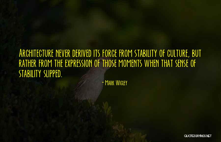 Sense Of Culture Quotes By Mark Wigley Sense Of Culture Quotes By Mark Wigley
