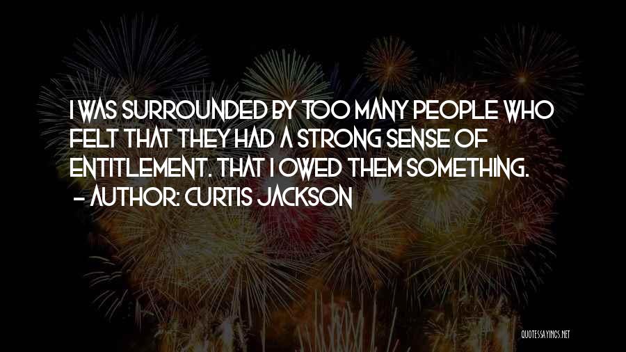 Sense Of Entitlement Quotes By Curtis Jackson