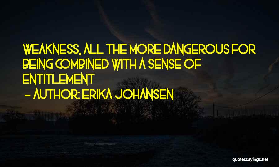 Sense Of Entitlement Quotes By Erika Johansen