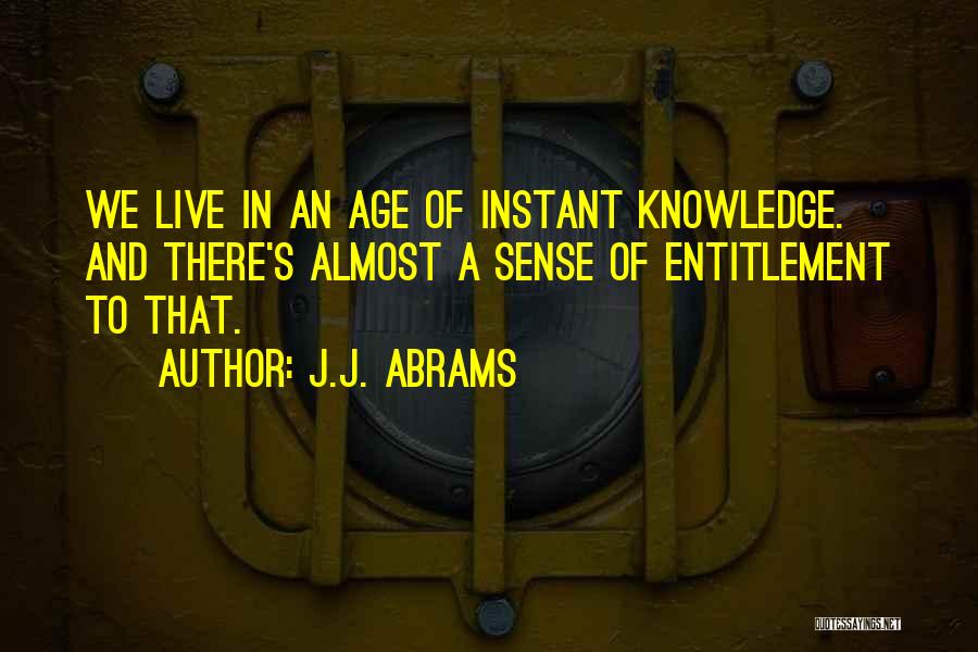 Sense Of Entitlement Quotes By J.J. Abrams