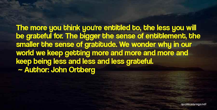 Sense Of Entitlement Quotes By John Ortberg