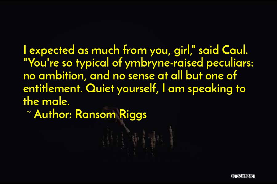 Sense Of Entitlement Quotes By Ransom Riggs