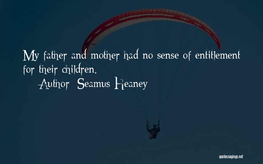 Sense Of Entitlement Quotes By Seamus Heaney