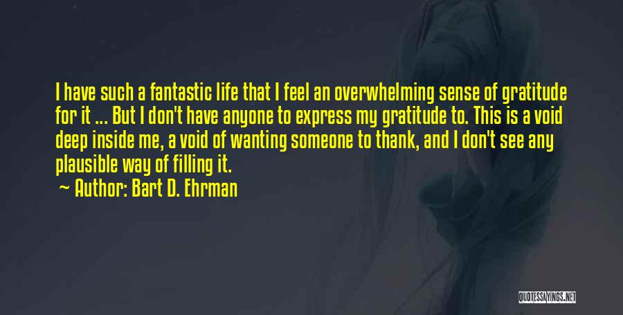 Sense Of Gratitude Quotes By Bart D. Ehrman