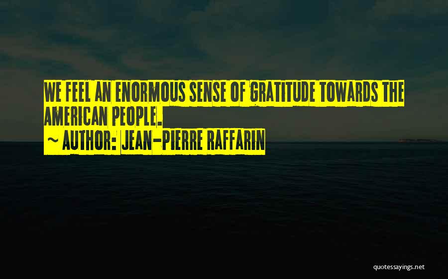 Sense Of Gratitude Quotes By Jean-Pierre Raffarin