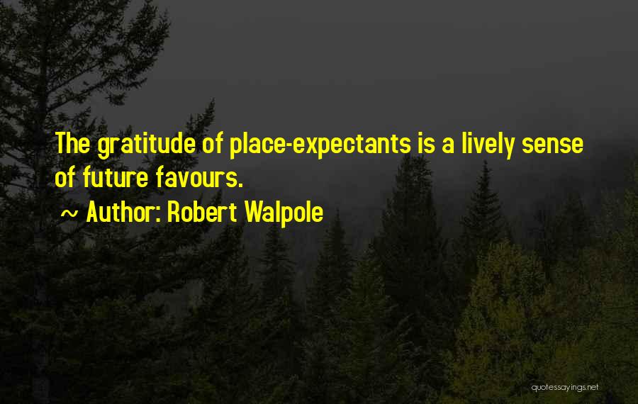 Sense Of Gratitude Quotes By Robert Walpole