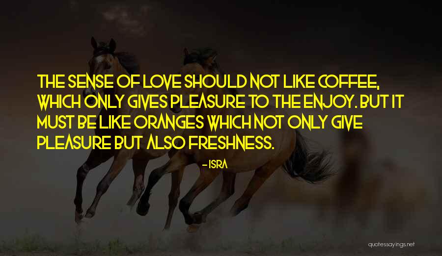 Sense Of Love Quotes By Isra Sense Of Love Quotes By Isra
