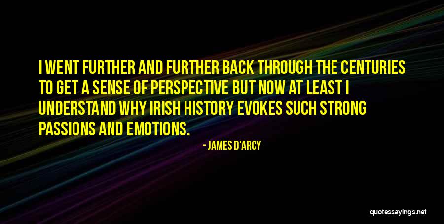 Sense Of Perspective Quotes By James D'arcy Sense Of Perspective Quotes By James D'arcy