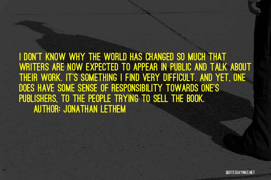 Sense Of Responsibility At Work Quotes By Jonathan Lethem