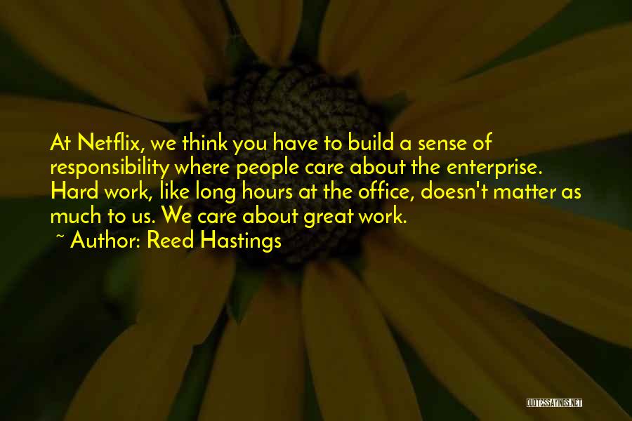 Sense Of Responsibility At Work Quotes By Reed Hastings