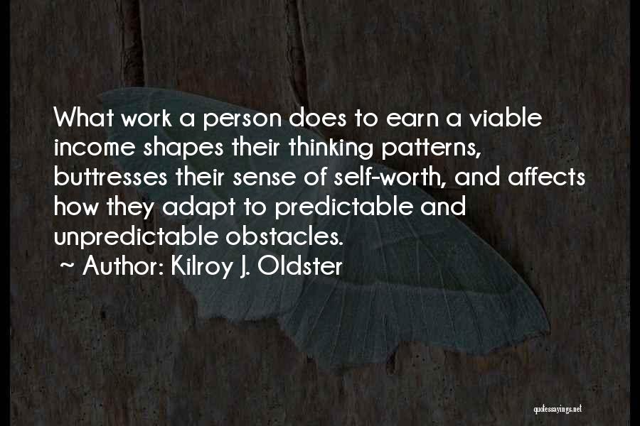 Sense Of Self Worth Quotes By Kilroy J. Oldster