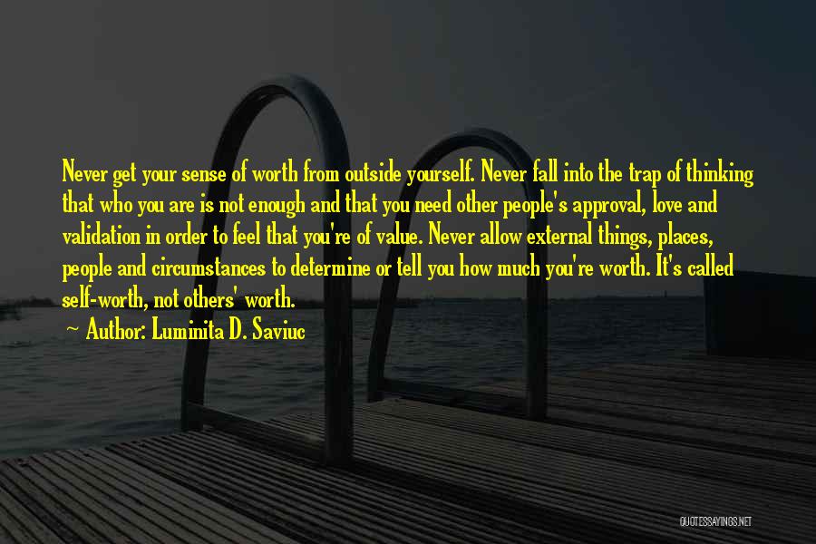 Sense Of Self Worth Quotes By Luminita D. Saviuc