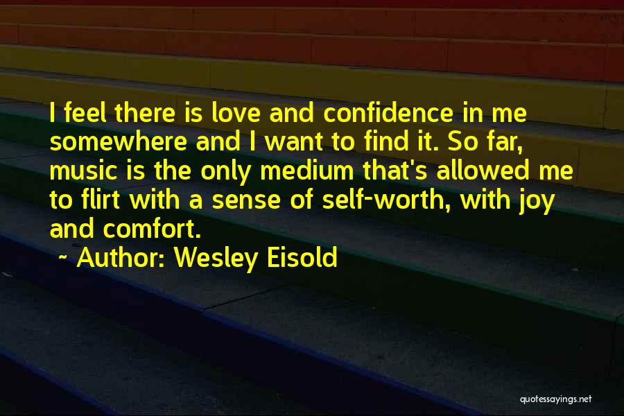 Sense Of Self Worth Quotes By Wesley Eisold