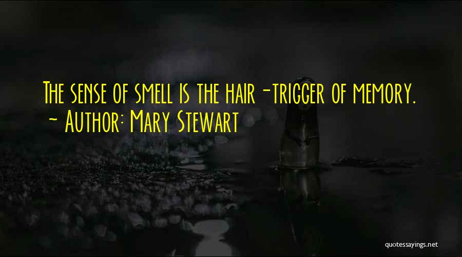 Sense Of Smell And Memory Quotes By Mary Stewart