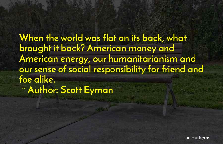 Sense Of Social Responsibility Quotes By Scott Eyman