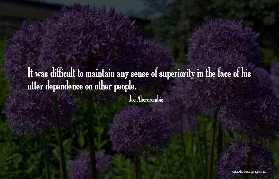 Sense Of Superiority Quotes By Joe Abercrombie Sense Of Superiority Quotes By Joe Abercrombie