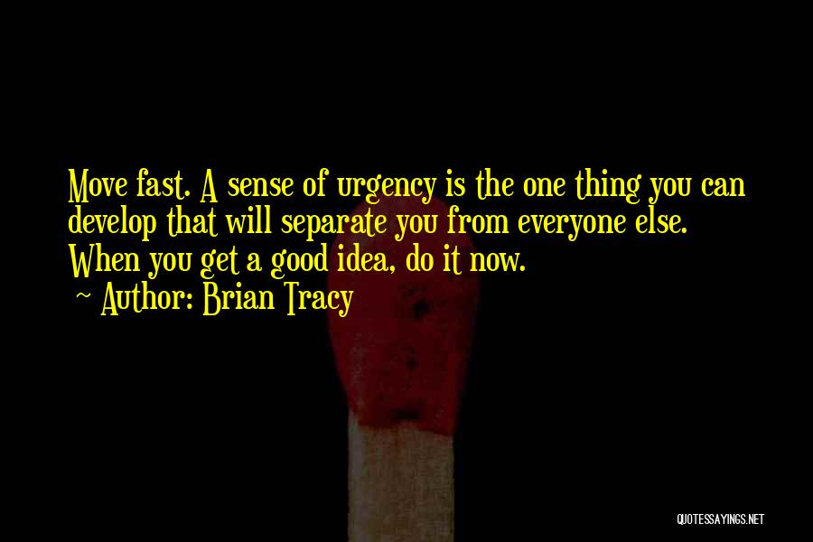 Sense Of Urgency Quotes By Brian Tracy