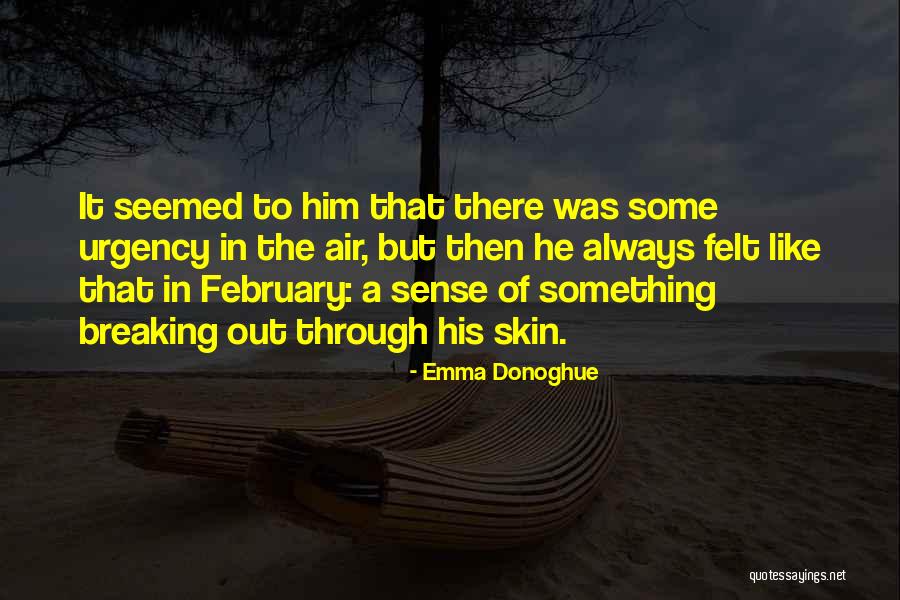 Sense Of Urgency Quotes By Emma Donoghue