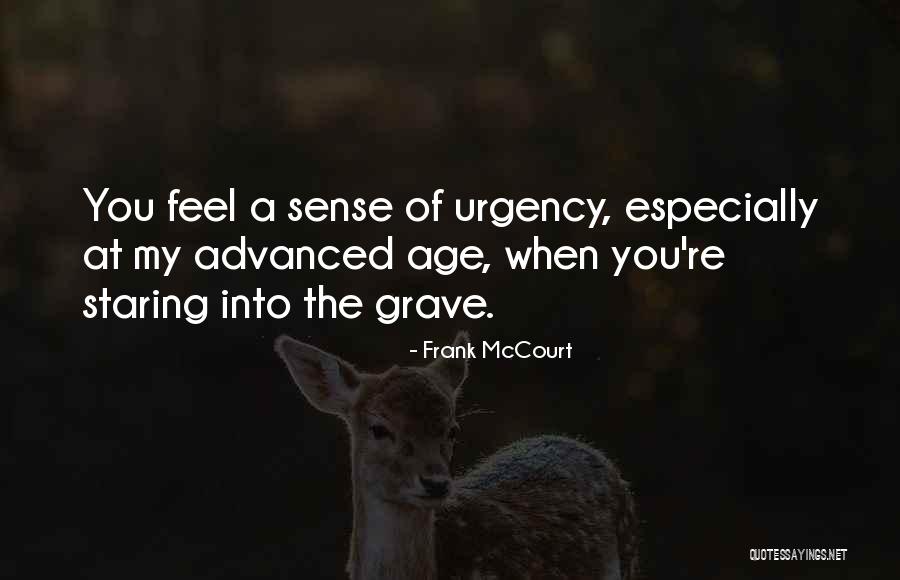 Sense Of Urgency Quotes By Frank McCourt