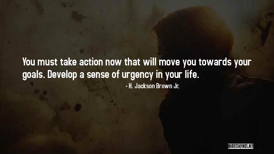 Sense Of Urgency Quotes By H. Jackson Brown Jr.