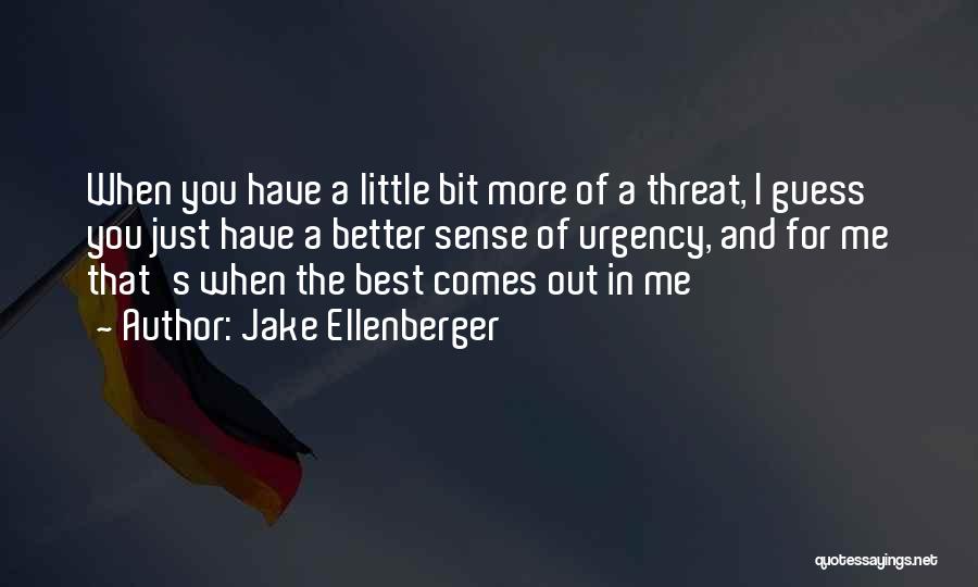 Sense Of Urgency Quotes By Jake Ellenberger