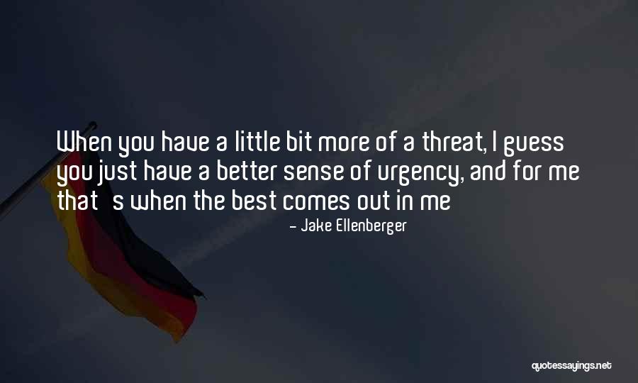 Sense Of Urgency Quotes By Jake Ellenberger