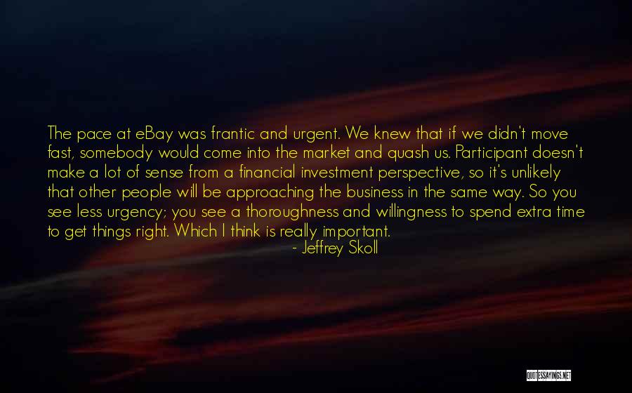 Sense Of Urgency Quotes By Jeffrey Skoll