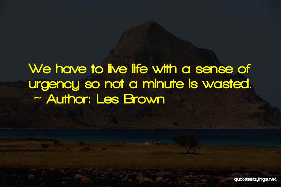 Sense Of Urgency Quotes By Les Brown